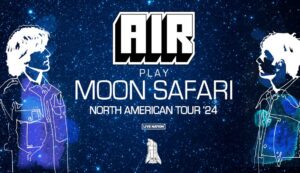 AIR play Moon Safari US Tour 2024