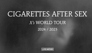 Cigarettes After Sex announce their World tour 2024 and 2025