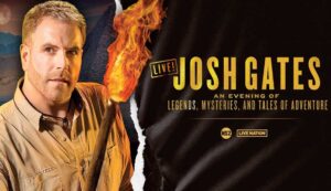 Josh Gates announces an evening of Legends Mysteries and Tales of Adventures