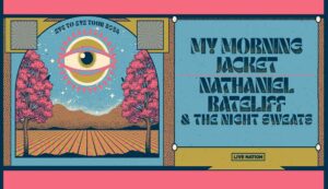 My Morning Jacket and Nathaniel Rateliff and the Night Sweats Eye to Eye tour 2024
