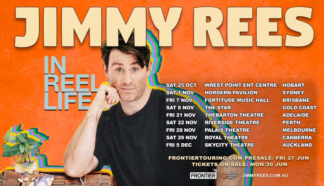 Jimmy Rees Aus NZ In Reel Life 2025 Tour